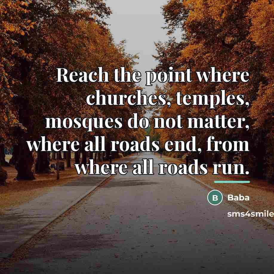 “Reach the point where churches, temples, mosques do not matter,…” quote by BABA