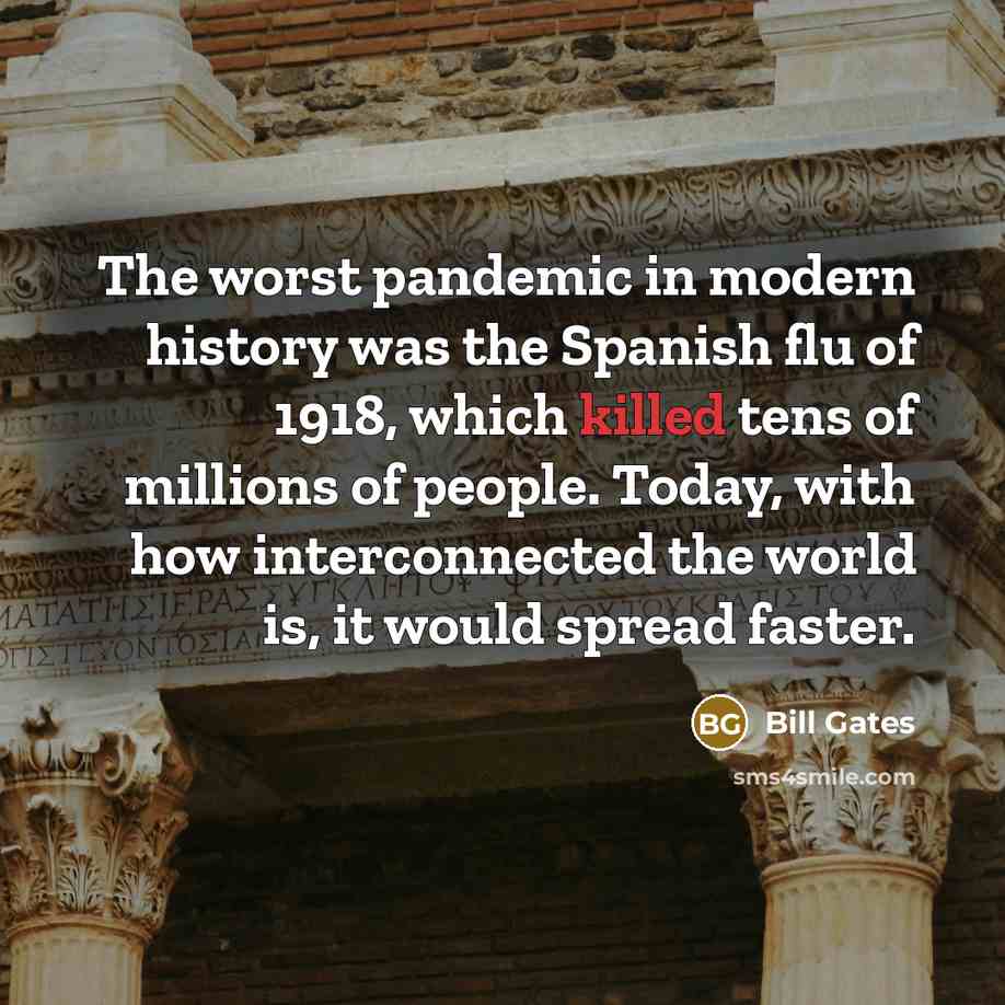 “The worst pandemic in modern history was the Spanish flu…” quote by Bill Gates
