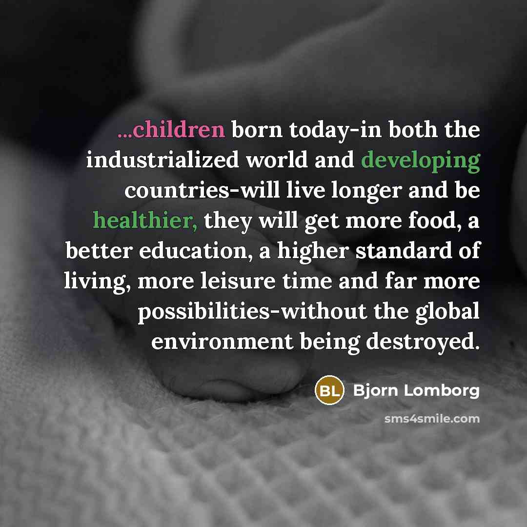 “...children born today-in both the industrialized world and developing countries-will…” quote by Bjorn Lomborg