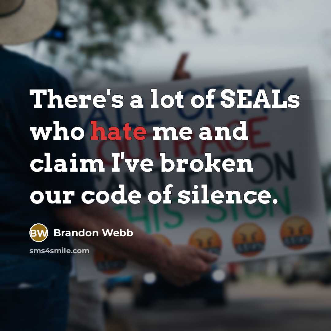 “There's a lot of SEALs who hate me and claim…” quote by Brandon Webb