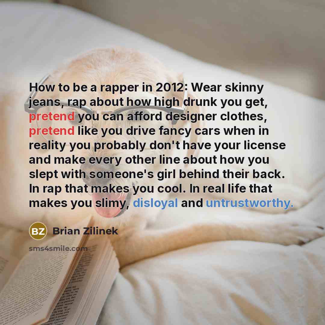 “How to be a rapper in 2012: Wear skinny jeans,…” quote by Brian Zilinek