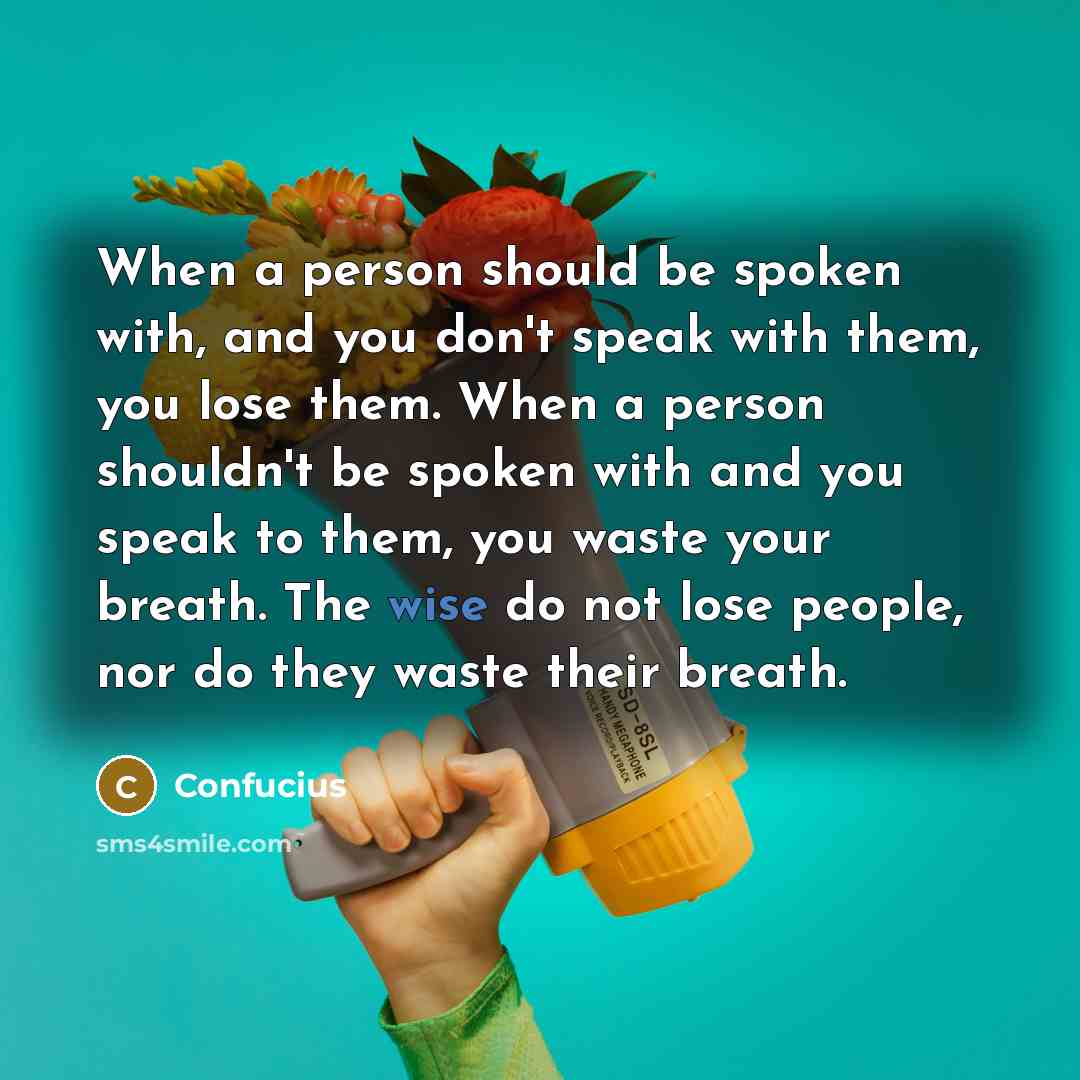 “When a person should be spoken with, and you don't…” quote by Confucius