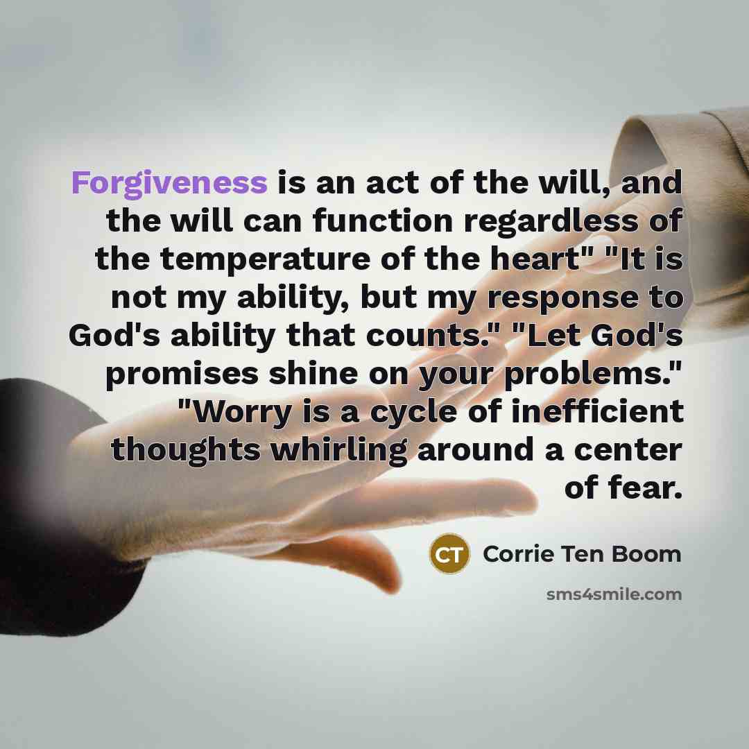 “Forgiveness is an act of the will, and the will…” quote by Corrie Ten Boom