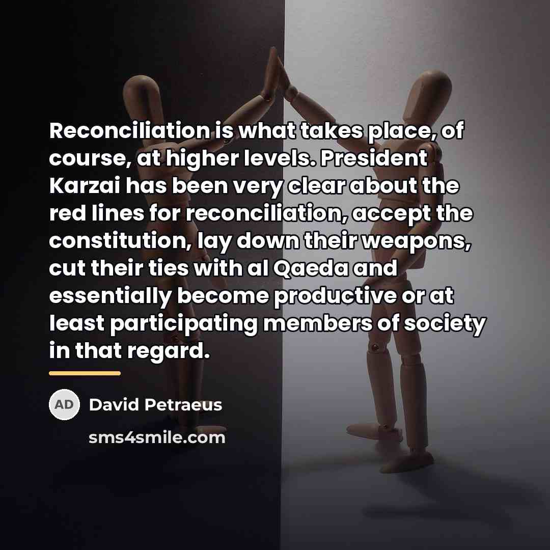 “Reconciliation is what takes place, of course, at higher levels.…” quote by David Petraeus
