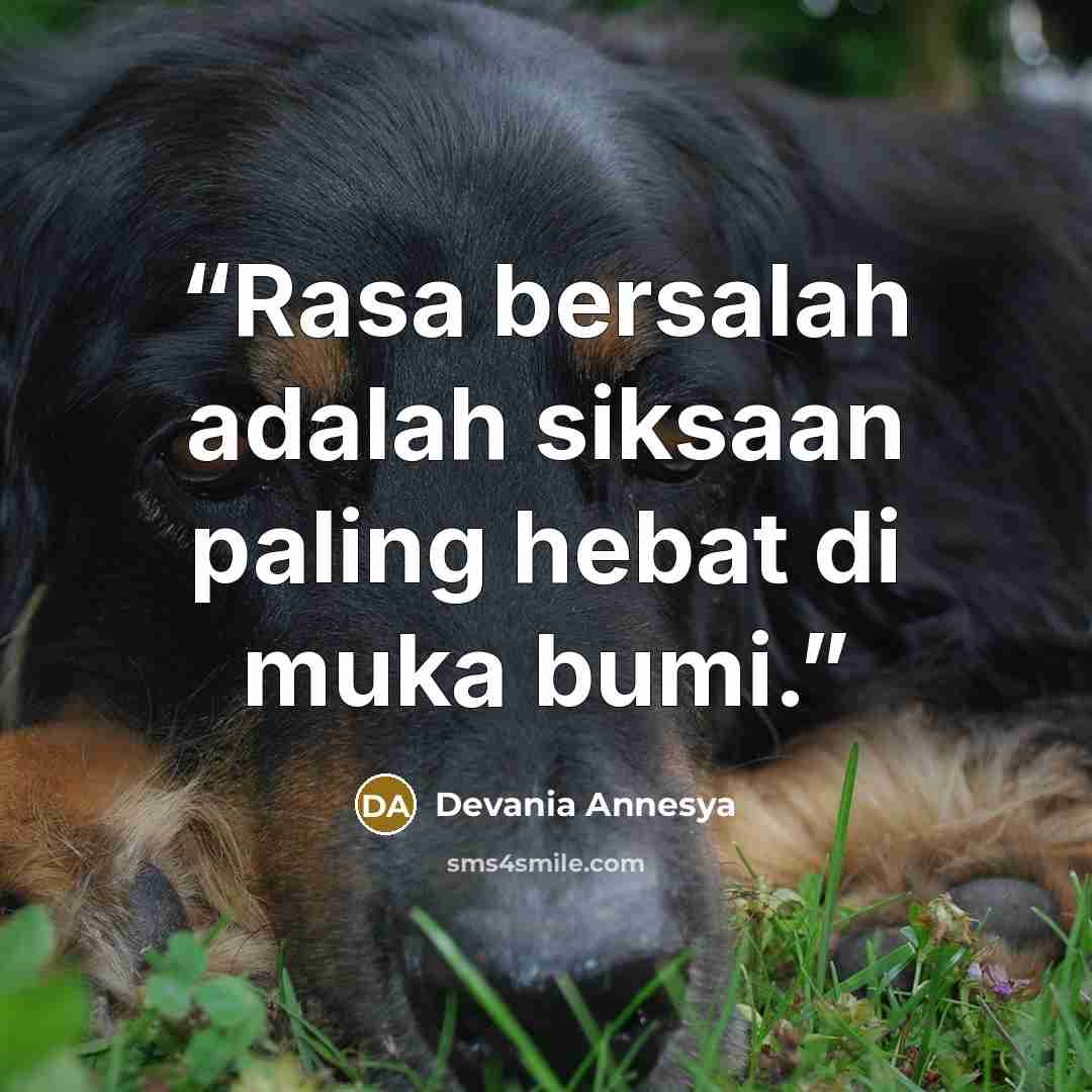 “Rasa bersalah adalah siksaan paling hebat di muka bumi.” quote by Devania Annesya