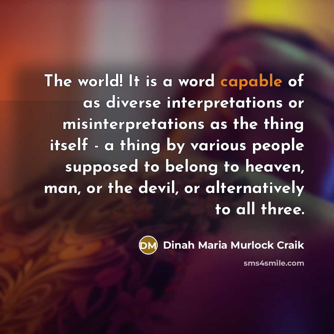 “The world! It is a word capable of as diverse…” quote by Dinah Maria Murlock Craik