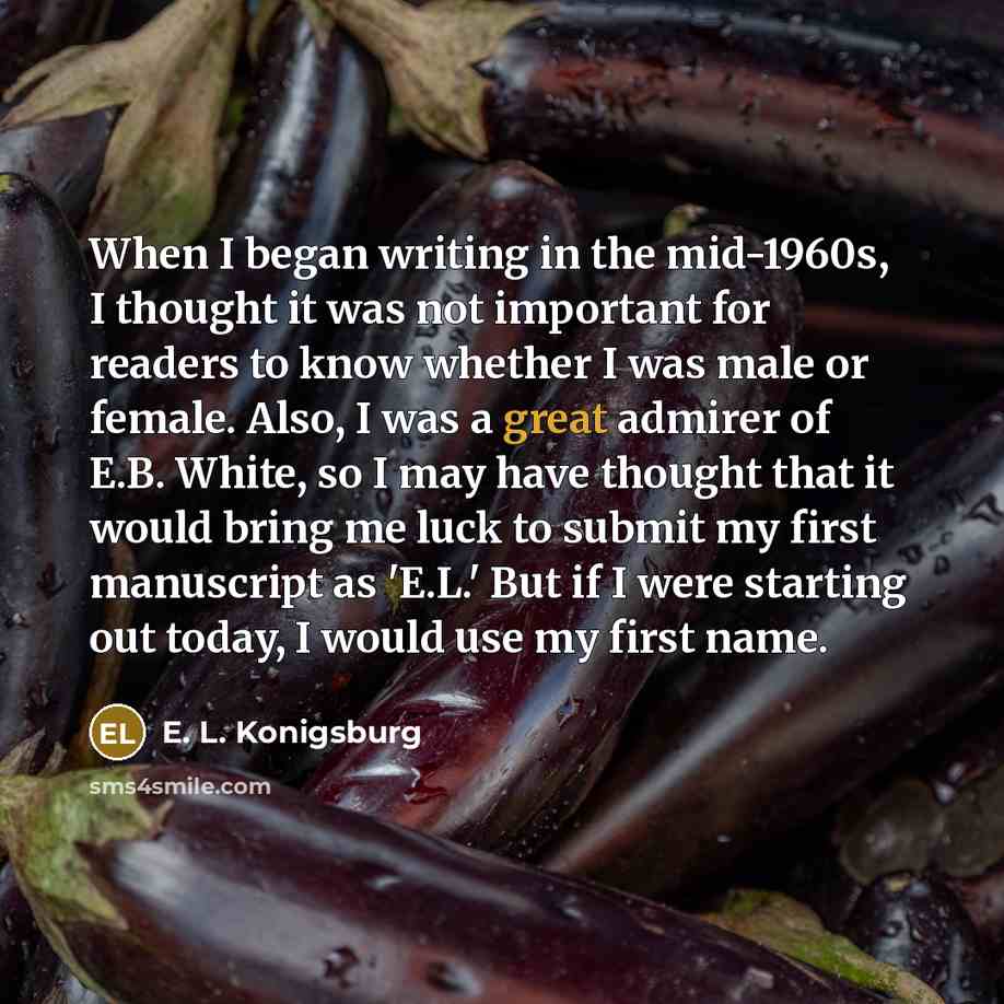 “When I began writing in the mid-1960s, I thought it…” quote by E. L. Konigsburg