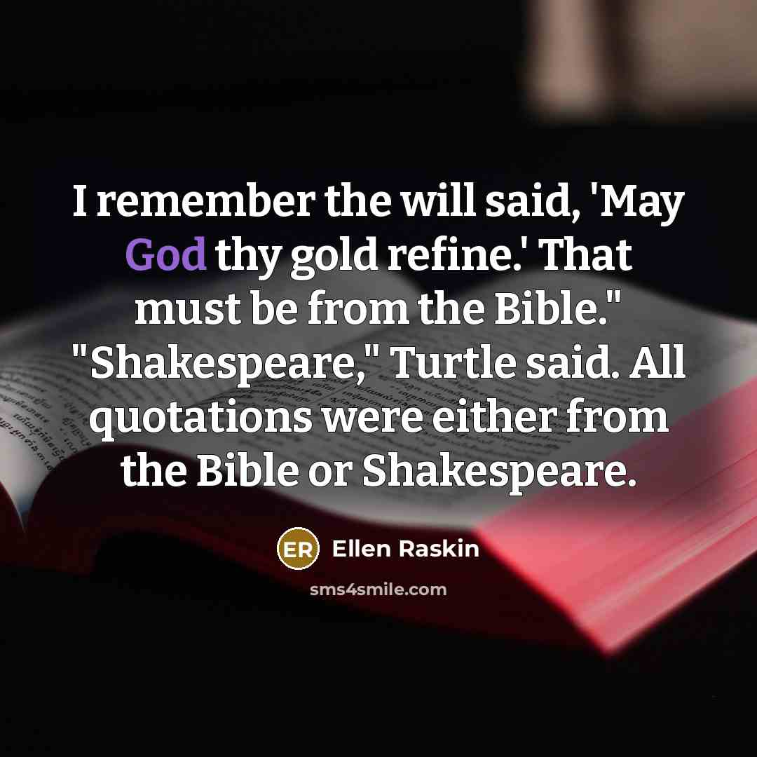 “I remember the will said, 'May God thy gold refine.'…” quote by Ellen Raskin