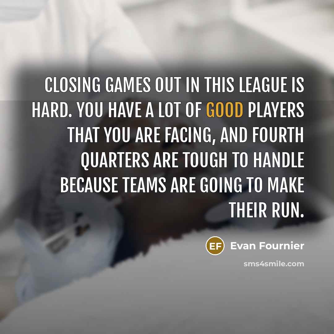 “Closing games out in this league is hard. You have…” quote by Evan Fournier