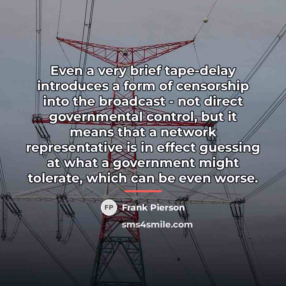 “Even a very brief tape-delay introduces a form of censorship…” quote by Frank Pierson