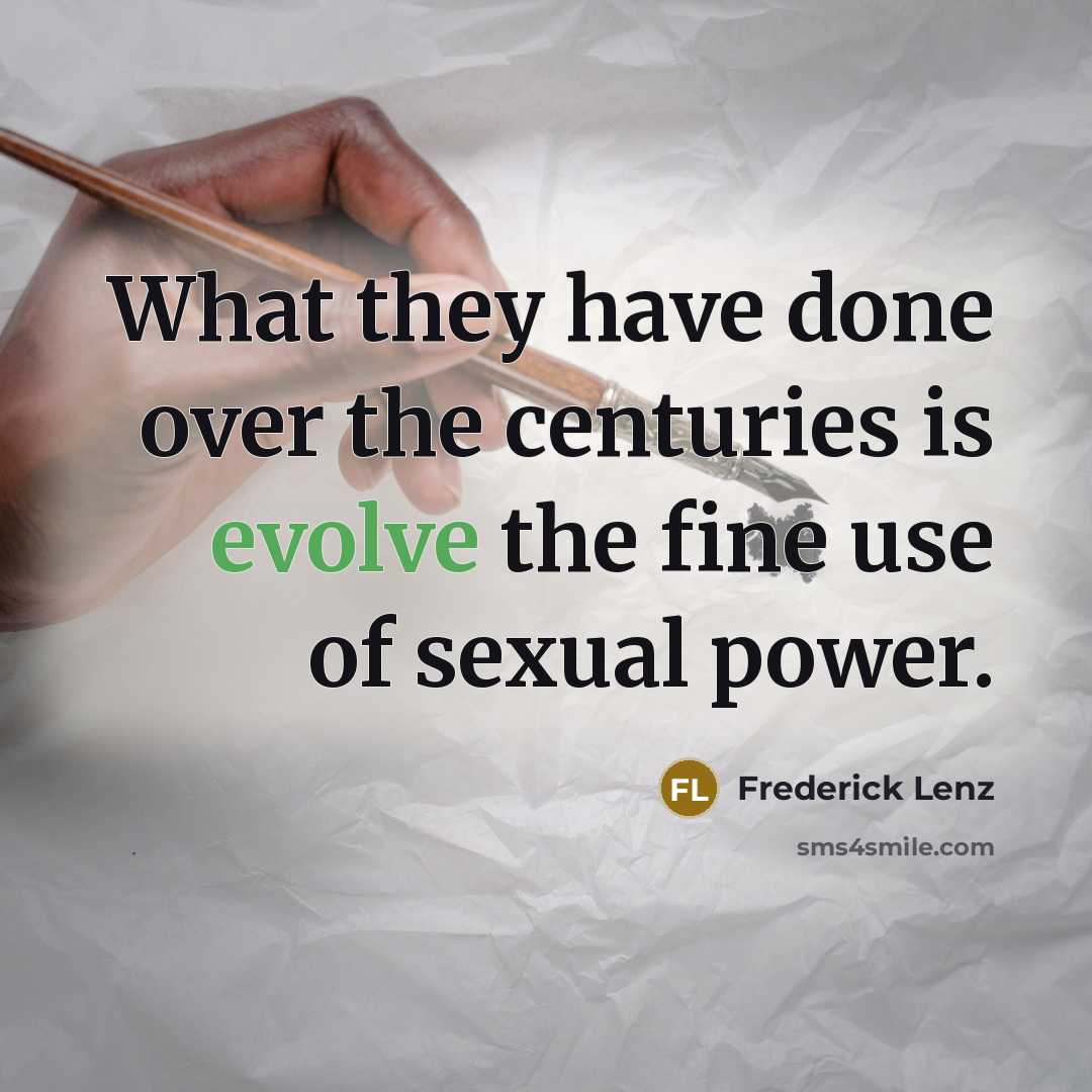 “What they have done over the centuries is evolve the…” quote by Frederick Lenz