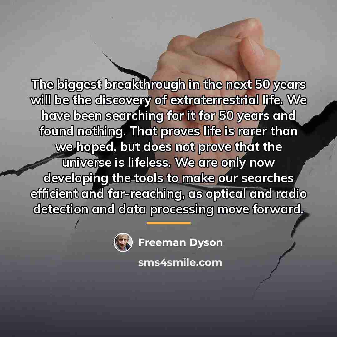 “The biggest breakthrough in the next 50 years will be…” quote by Freeman Dyson