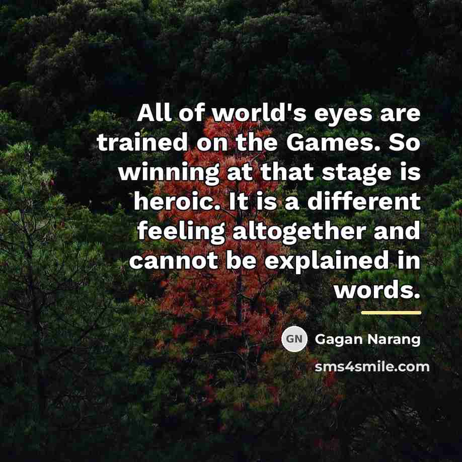 “All of world's eyes are trained on the Games. So…” quote by Gagan Narang