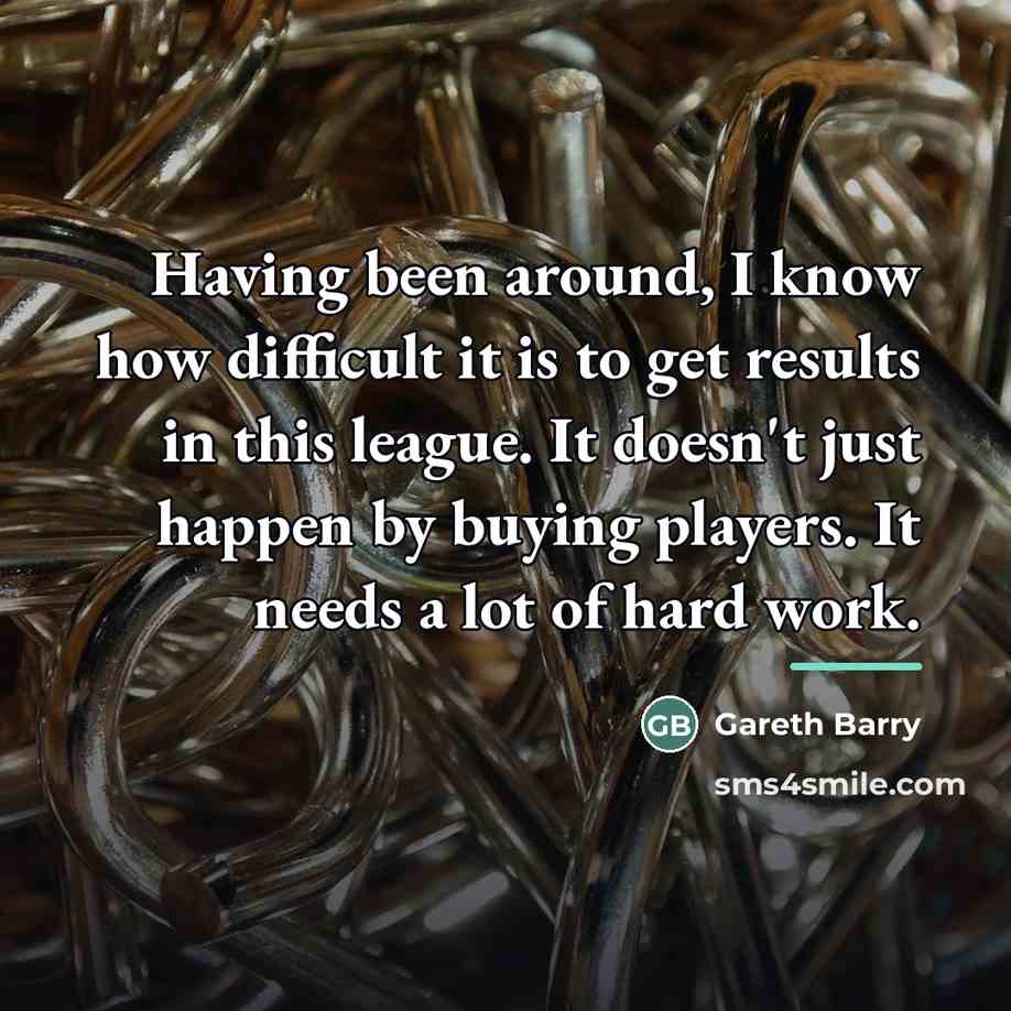 “Having been around, I know how difficult it is to…” quote by Gareth Barry