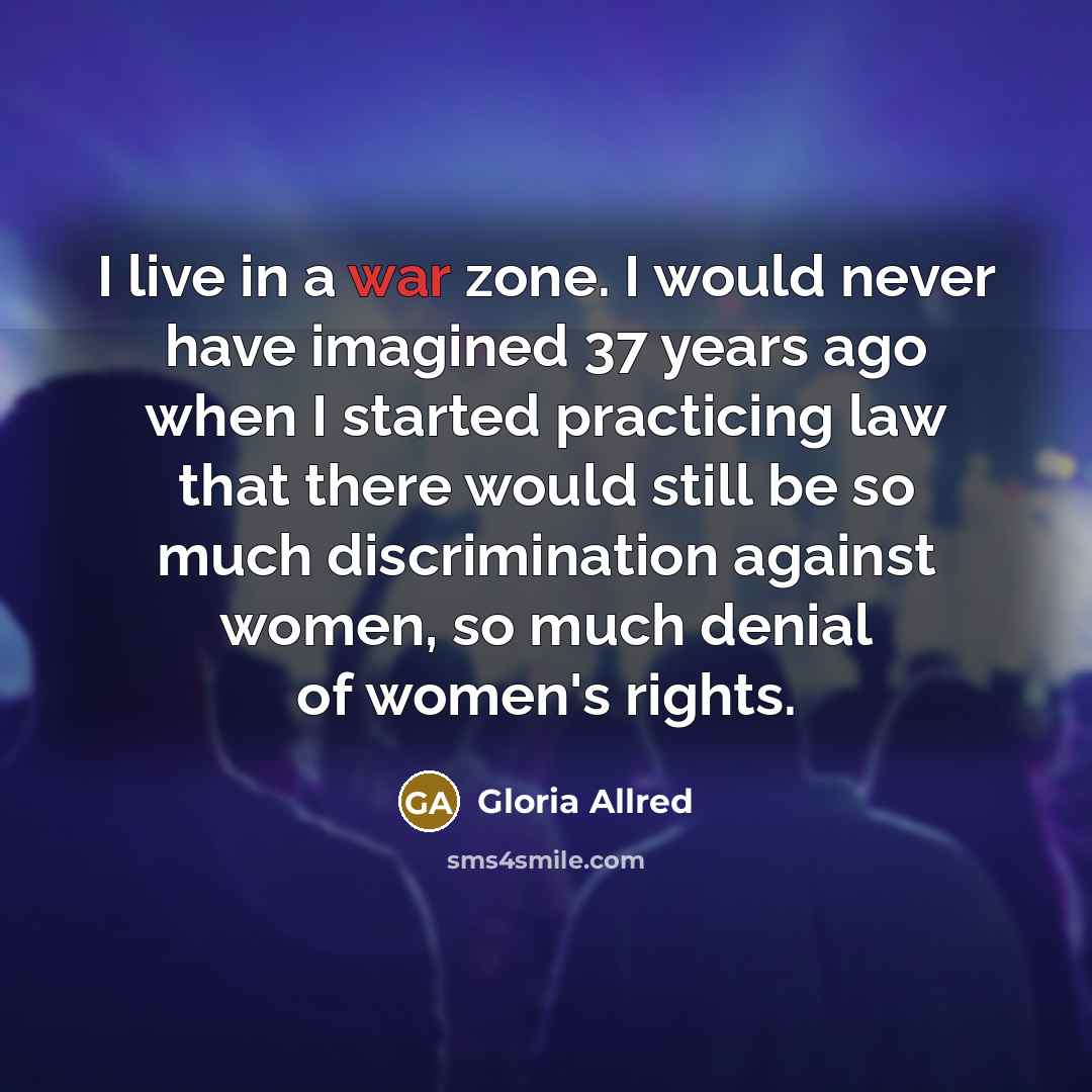 “I live in a war zone. I would never have…” quote by Gloria Allred