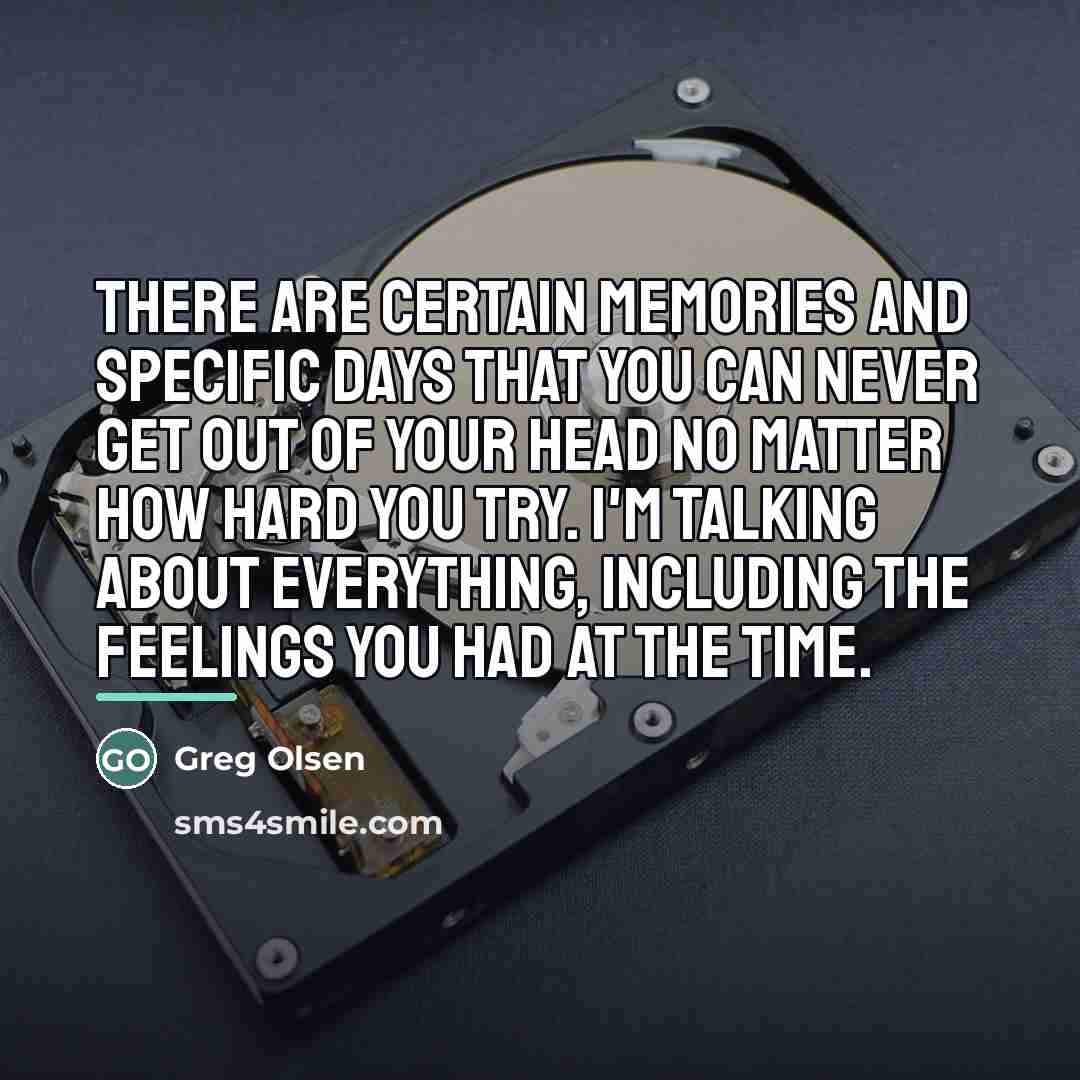 “There are certain memories and specific days that you can…” quote by Greg Olsen