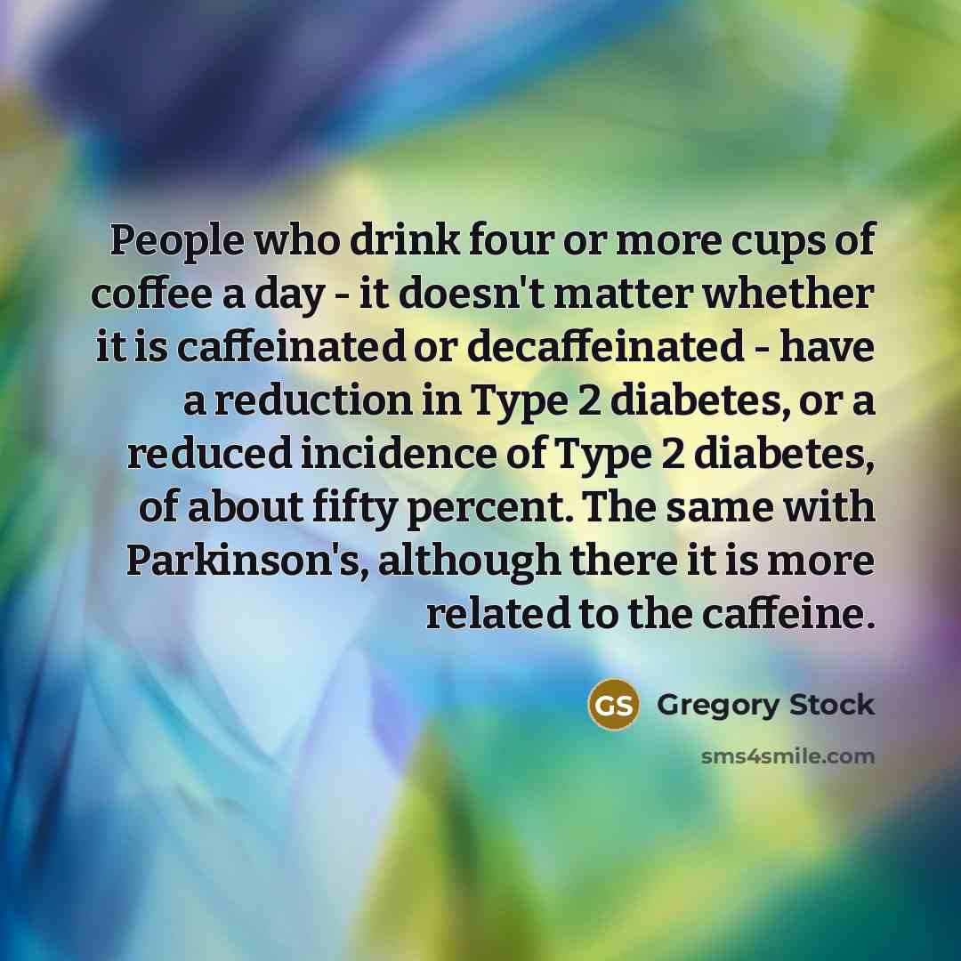 “People who drink four or more cups of coffee a…” quote by Gregory Stock