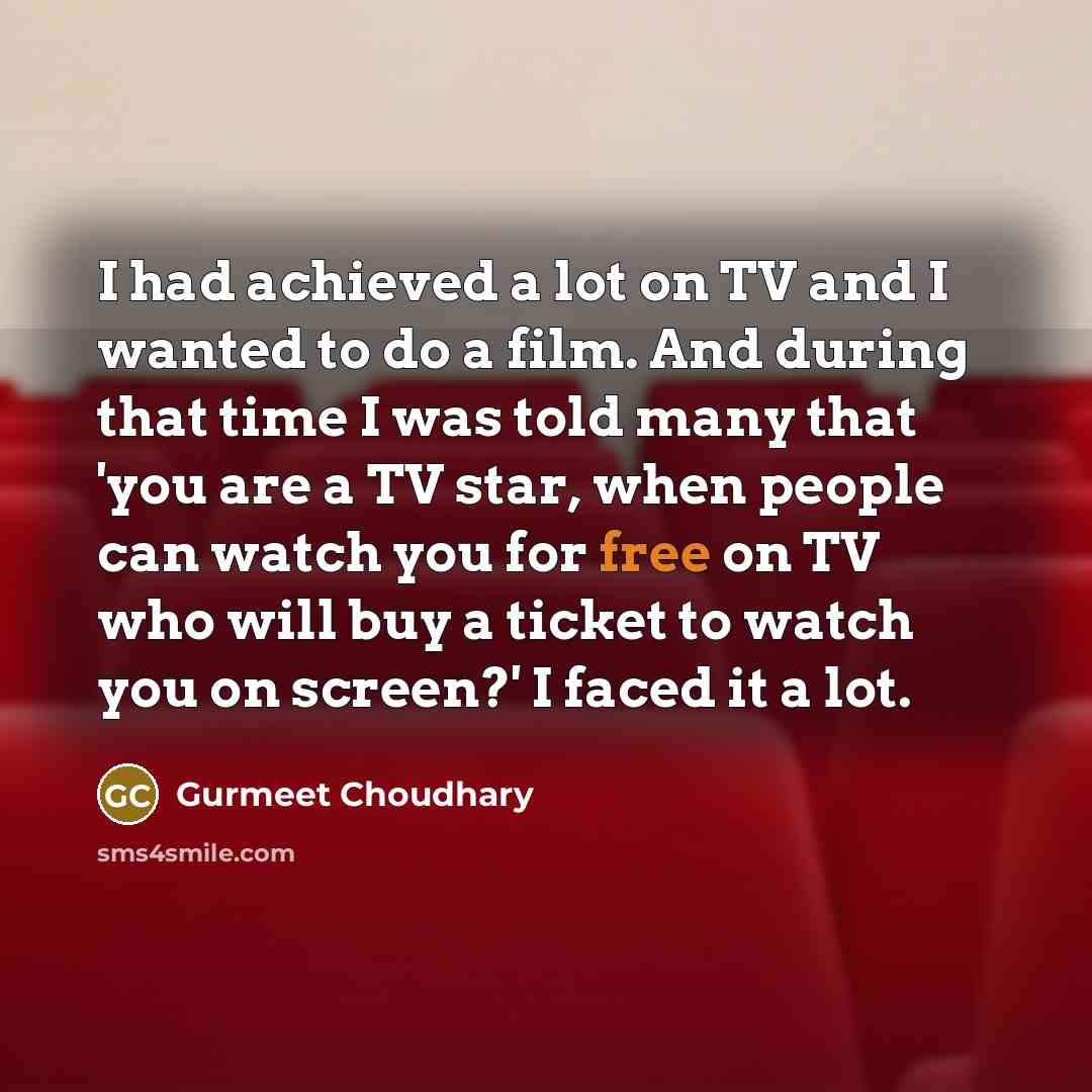 “I had achieved a lot on TV and I wanted…” quote by Gurmeet Choudhary