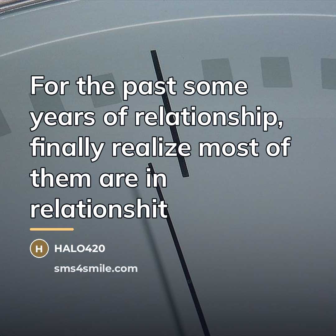“For the past some years of relationship, finally realize most…” quote by Halo420