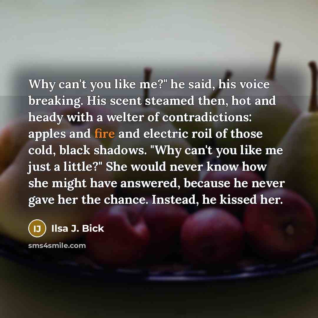 “Why can't you like me?" he said, his voice breaking.…” quote by Ilsa J. Bick