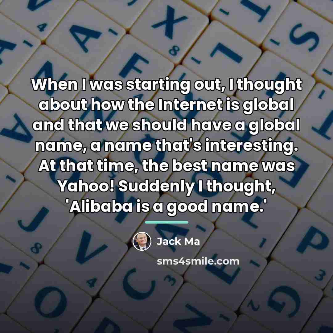 “When I was starting out, I thought about how the…” quote by Jack Ma