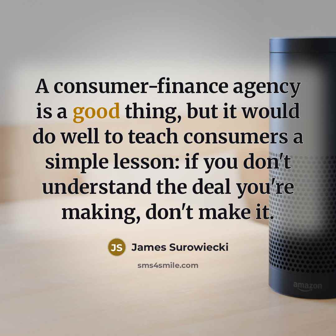 “A consumer-finance agency is a good thing, but it would…” quote by James Surowiecki