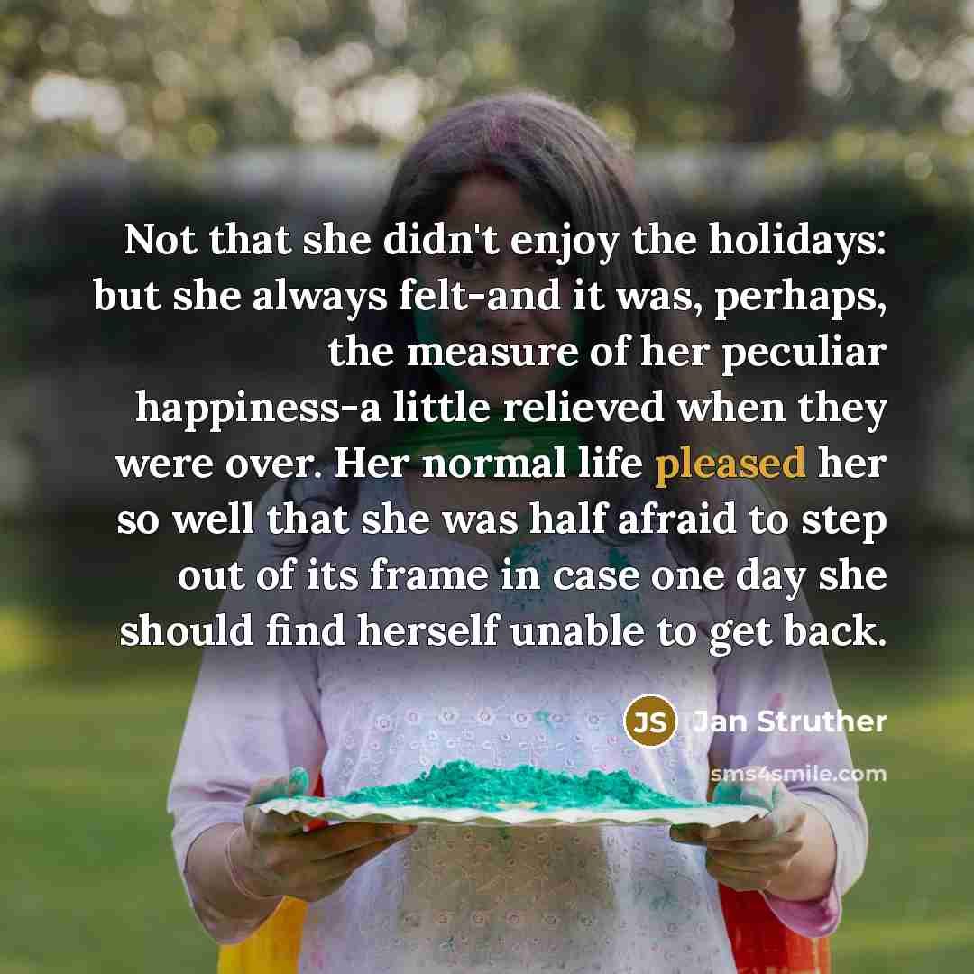 “Not that she didn't enjoy the holidays: but she always…” quote by Jan Struther