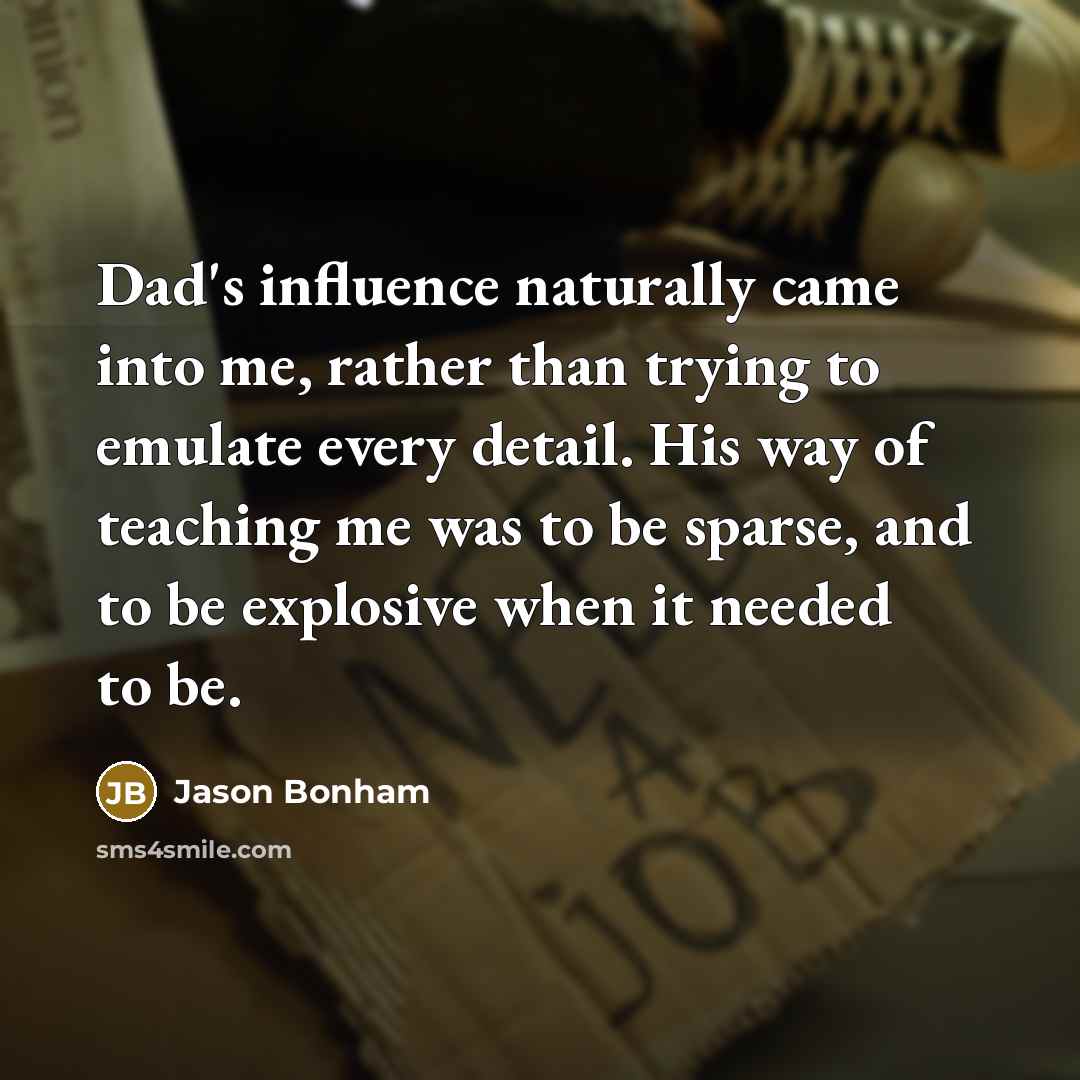 “Dad's influence naturally came into me, rather than trying to…” quote by Jason Bonham