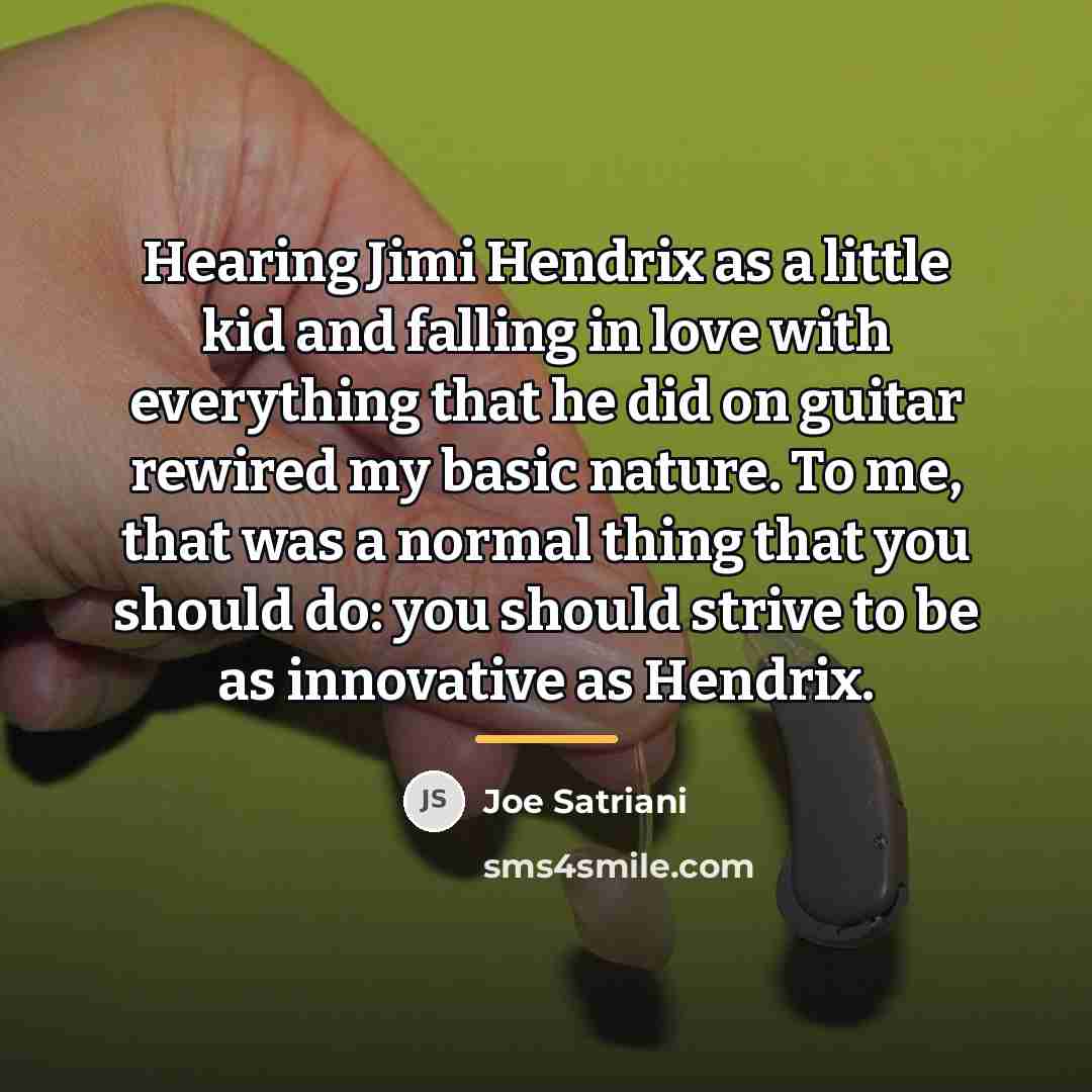 “Hearing Jimi Hendrix as a little kid and falling in…” quote by Joe Satriani