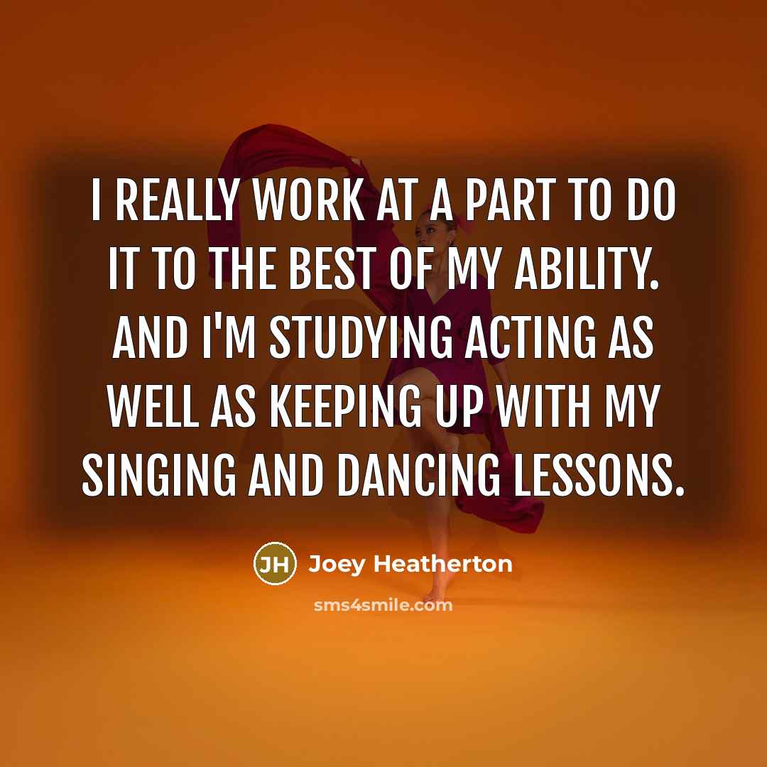 “I really work at a part to do it to…” quote by Joey Heatherton