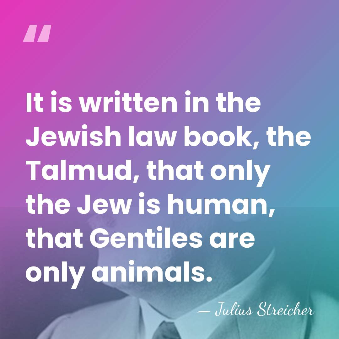 It is written in the Jewish law book, the Talmud, that only&hellip; - Julius Streicher