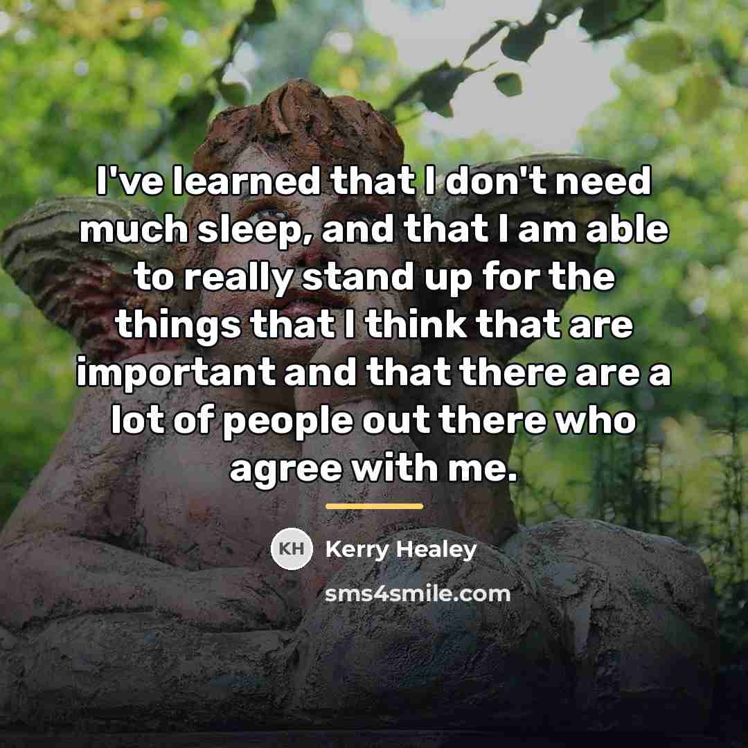 “I've learned that I don't need much sleep, and that…” quote by Kerry Healey
