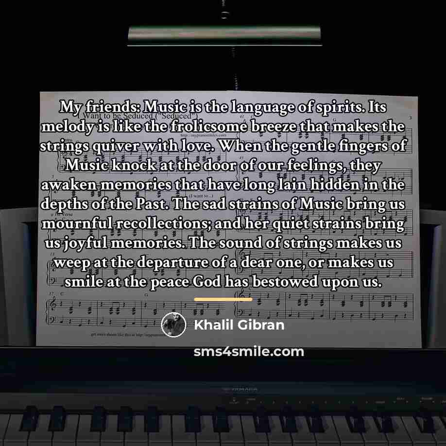 “My friends: Music is the language of spirits. Its melody…” quote by Khalil Gibran