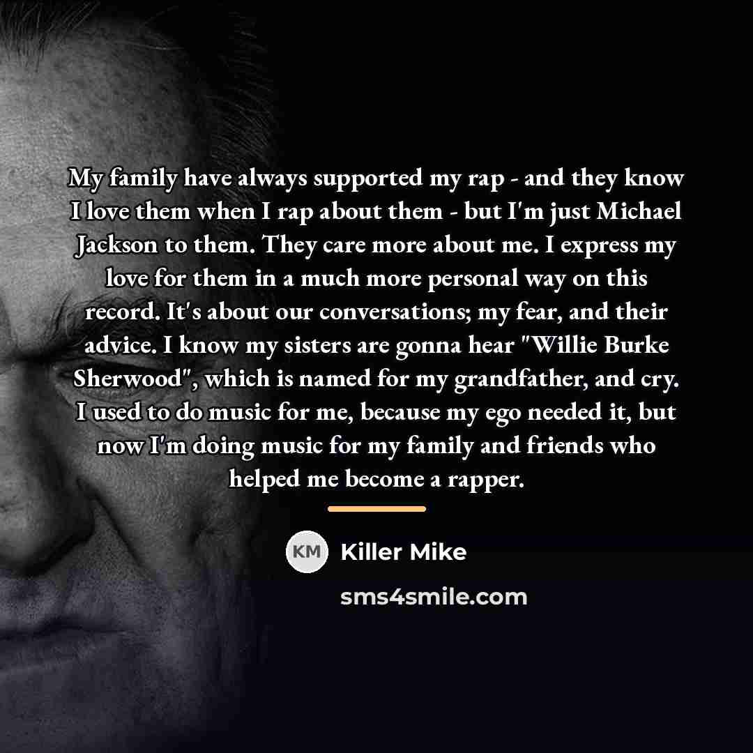 “My family have always supported my rap - and they…” quote by Killer Mike