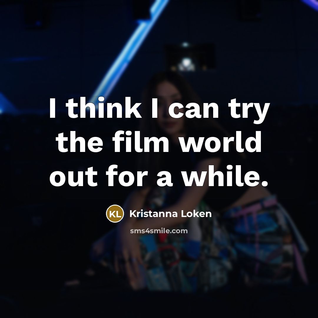 “I think I can try the film world out for…” quote by Kristanna Loken