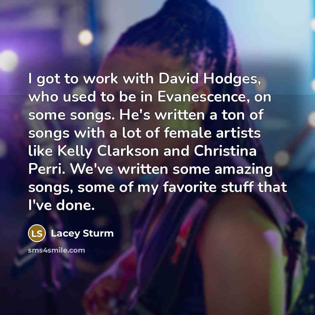“I got to work with David Hodges, who used to…” quote by Lacey Sturm