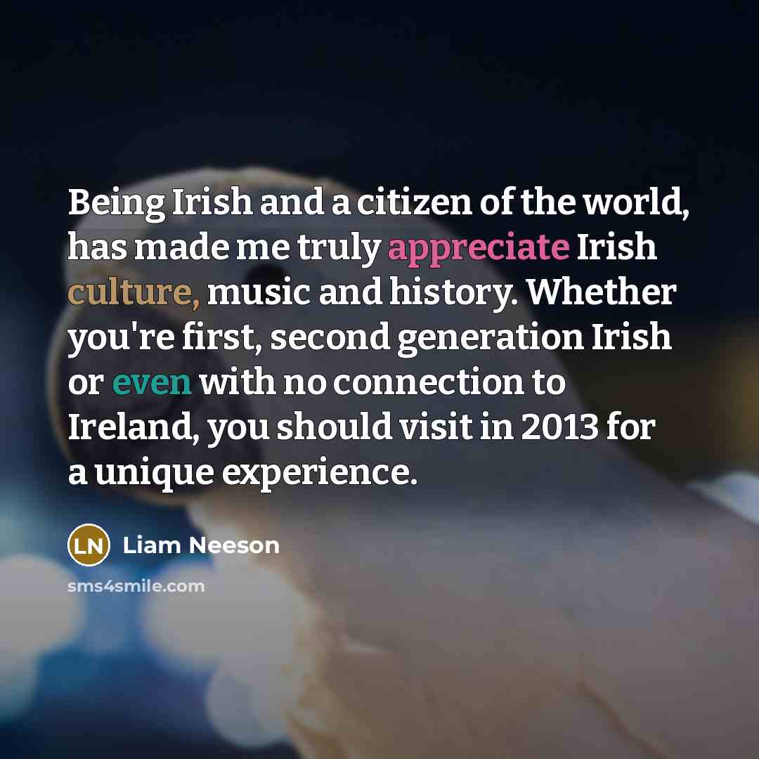 “Being Irish and a citizen of the world, has made…” quote by Liam Neeson