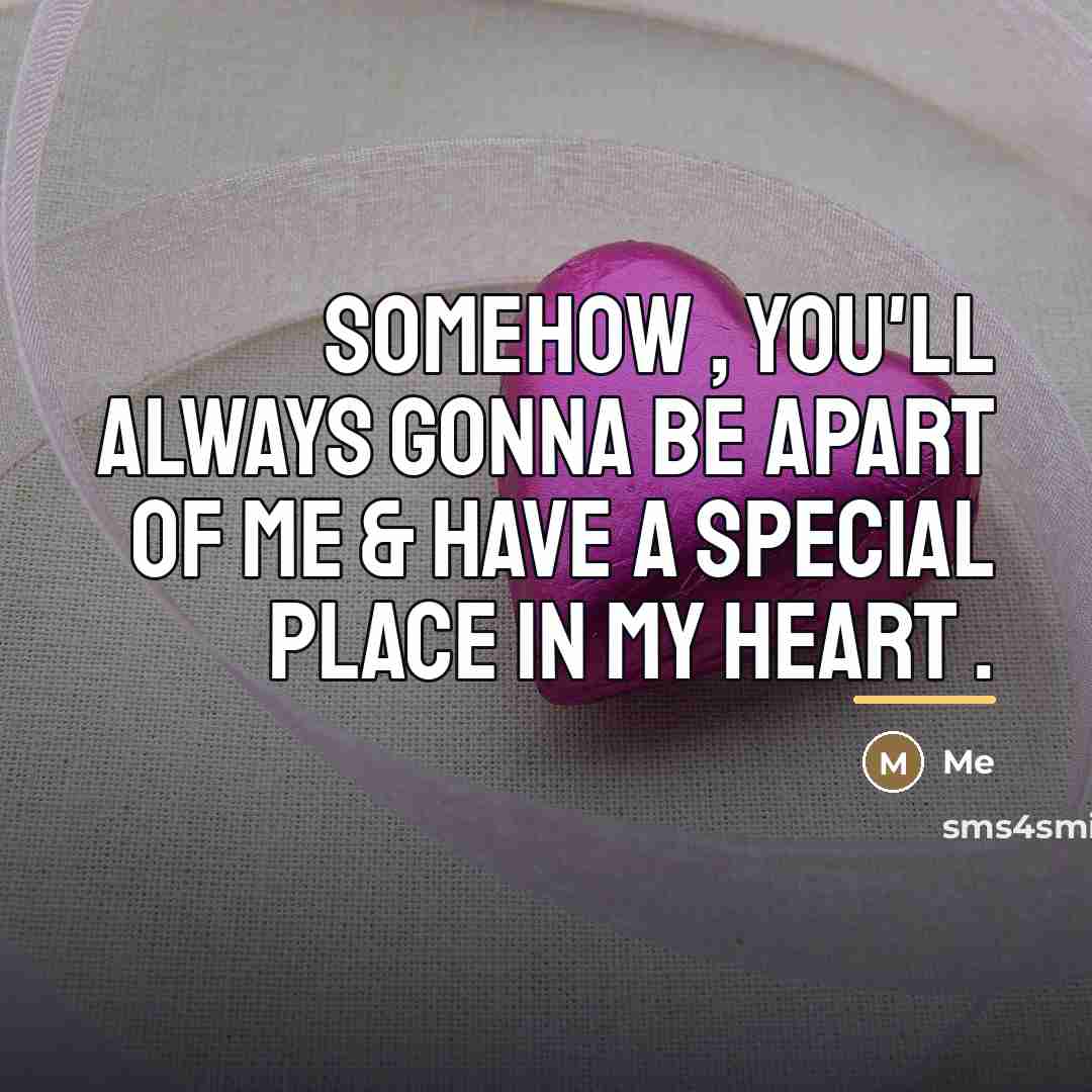“Somehow , you'll always gonna be apart of me &…” quote by Me