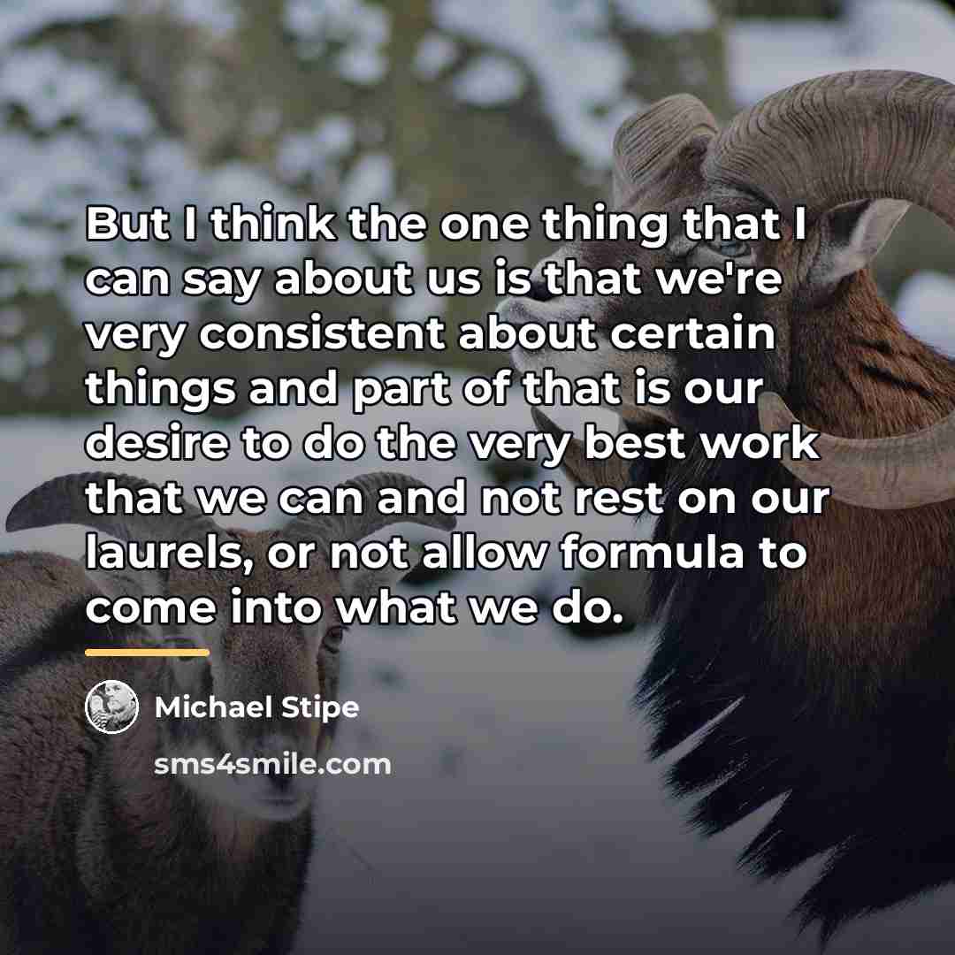 “But I think the one thing that I can say…” quote by Michael Stipe
