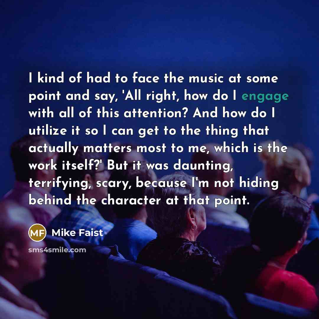 “I kind of had to face the music at some…” quote by Mike Faist