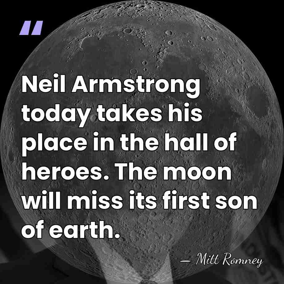 Neil Armstrong today takes his place in the hall of heroes. The&hellip; - Mitt Romney
