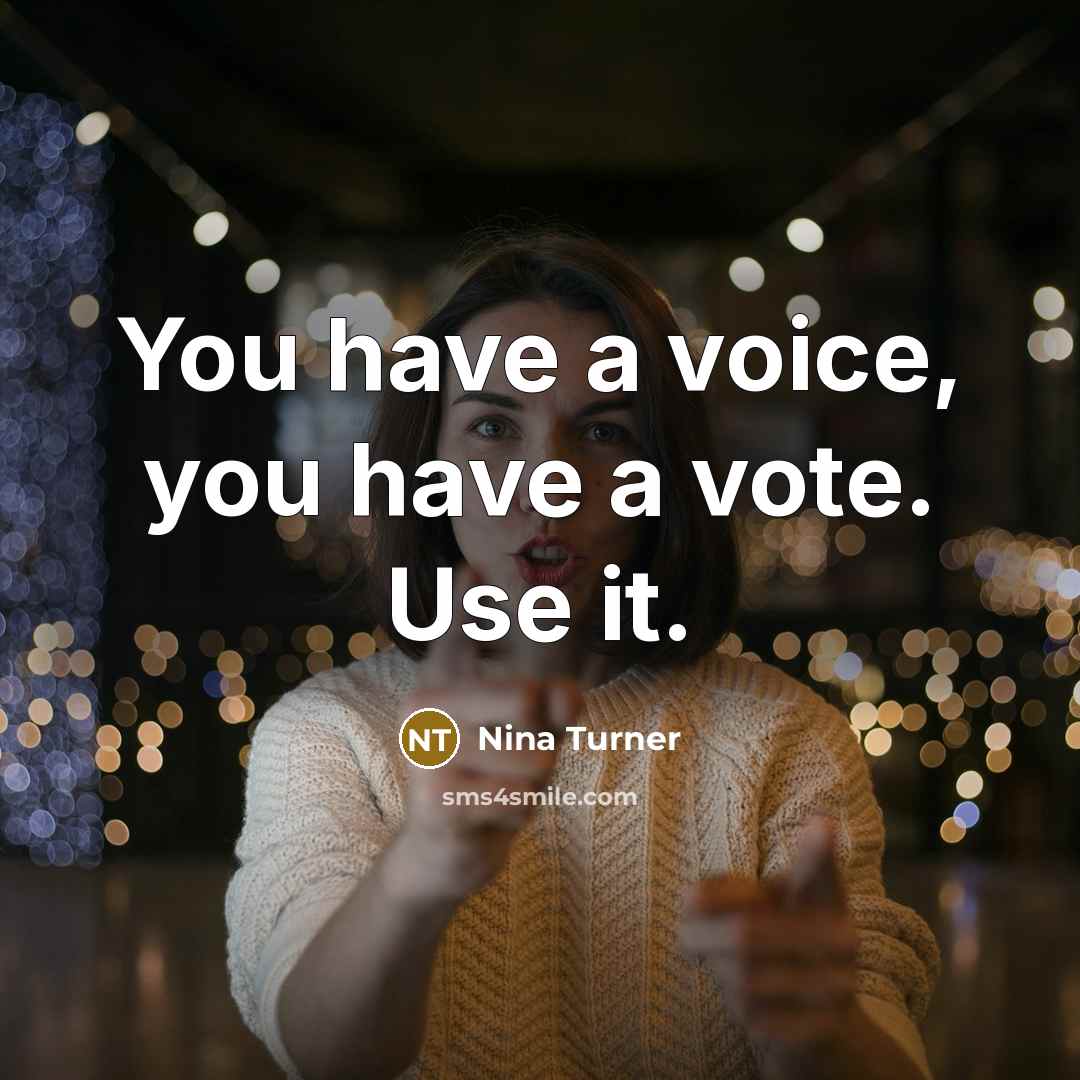 “You have a voice, you have a vote. Use it.…” quote by Nina Turner
