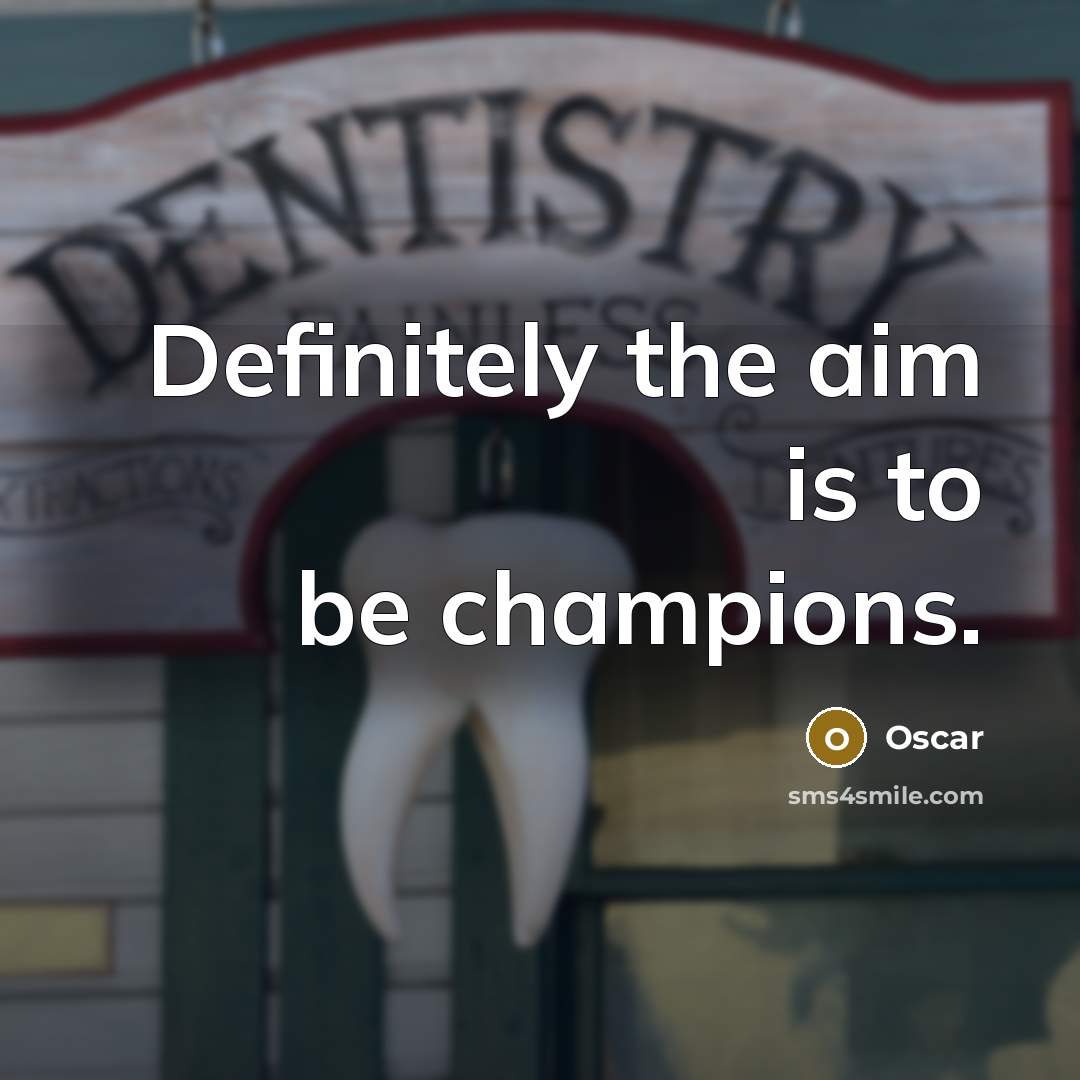“Definitely the aim is to be champions.…” quote by Oscar