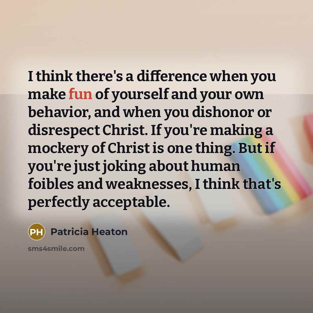 “I think there's a difference when you make fun of…” quote by Patricia Heaton
