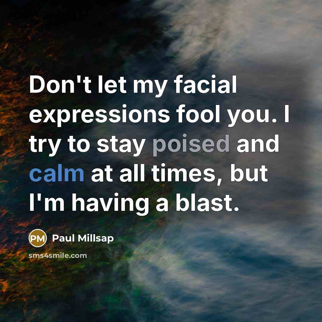 “Don't let my facial expressions fool you. I try to…” quote by Paul Millsap