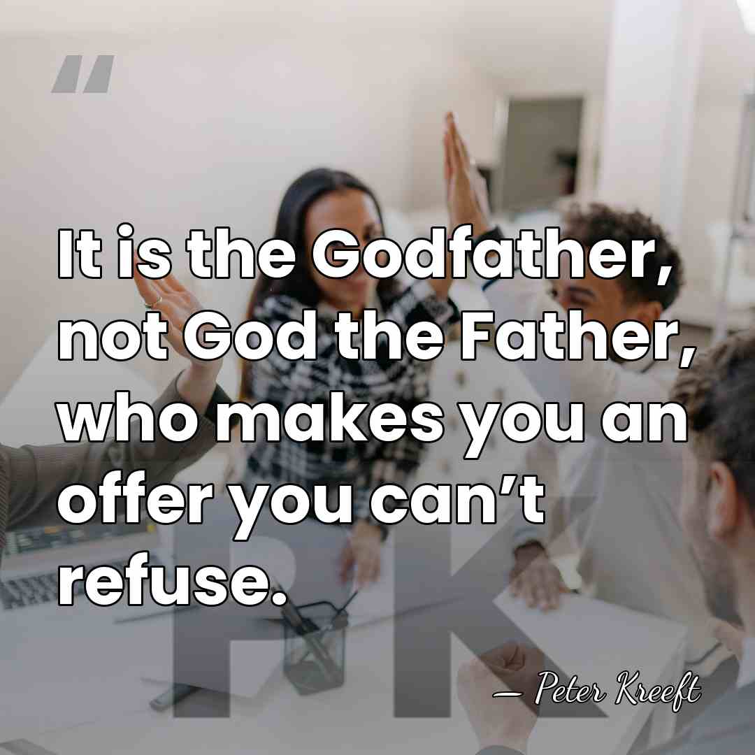 It is the Godfather, not God the Father, who makes you an&hellip; - Peter Kreeft
