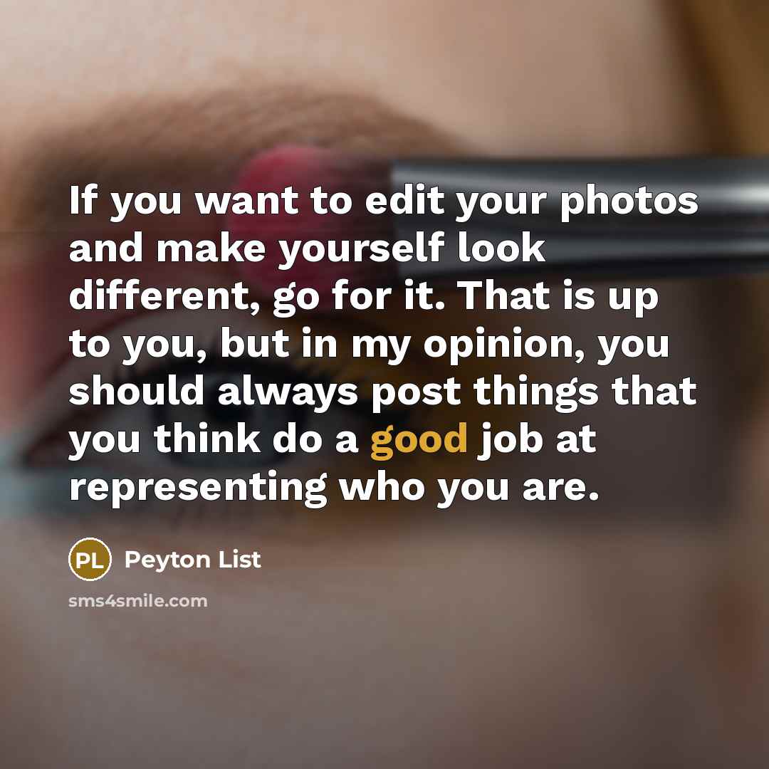 “If you want to edit your photos and make yourself…” quote by Peyton List