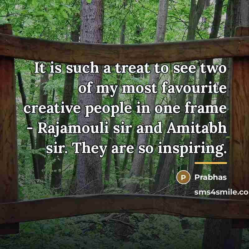 “It is such a treat to see two of my…” quote by Prabhas