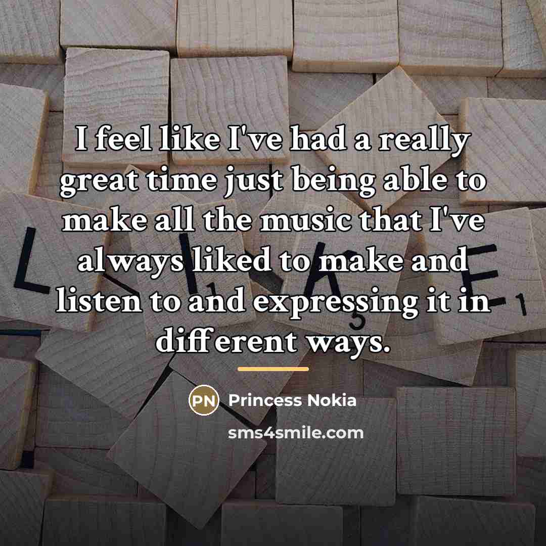 “I feel like I've had a really great time just…” quote by Princess Nokia