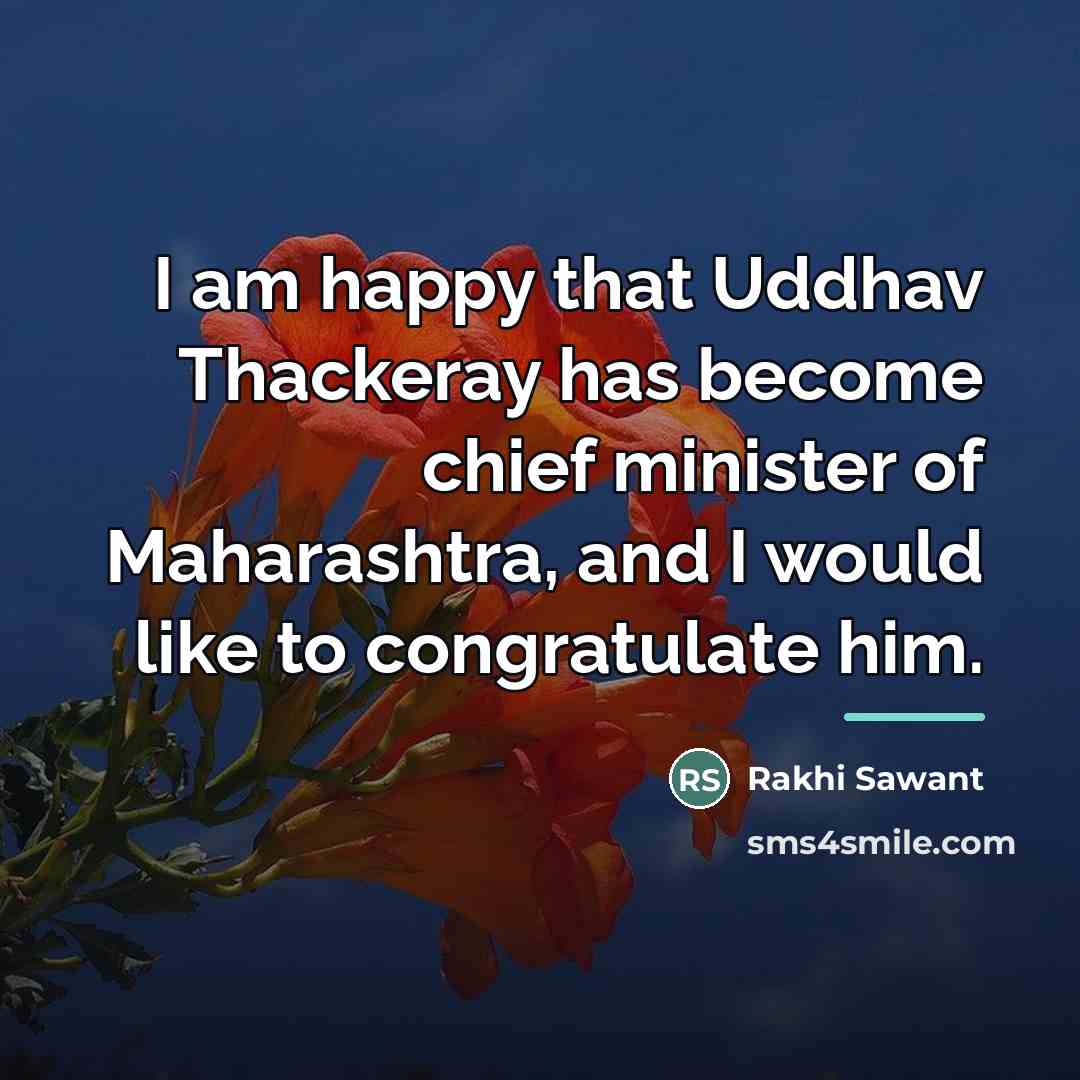 “I am happy that Uddhav Thackeray has become chief minister…” quote by Rakhi Sawant